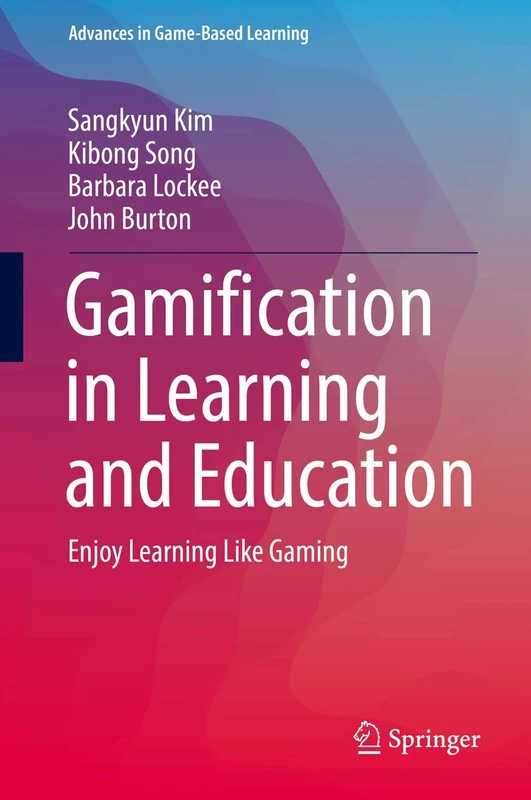 Gamification in Learning and Education: Enjoy Learning Like Gaming (Advances in Game-Based Learning)