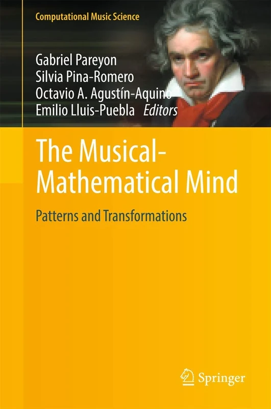 The Musical-Mathematical Mind: Patterns and Transformations (Computational Music Science)