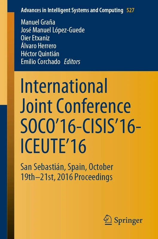 International Joint Conference SOCO’16-CISIS’16-ICEUTE’16: San Sebastián, Spain, October 19th-21st, 2016 Proceedings: 527 (Advances in Intelligent Systems and Computing, 527)