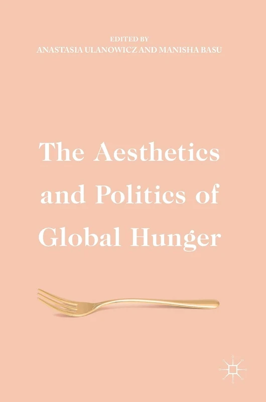 The Aesthetics and Politics of Global Hunger
