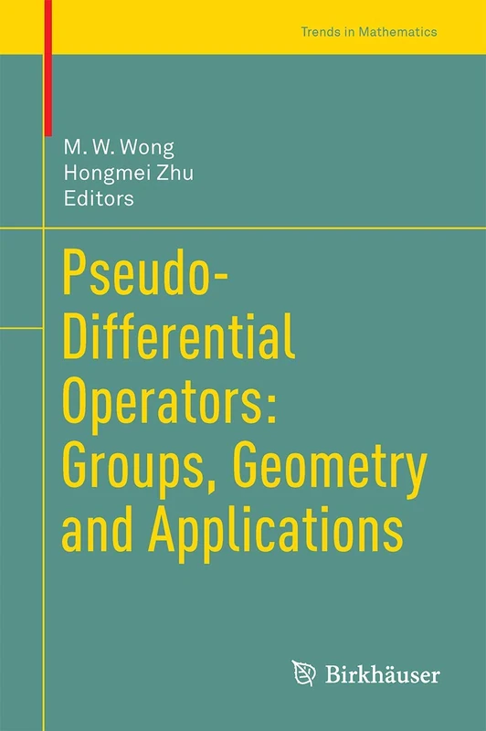 Pseudo-Differential Operators: Groups, Geometry and Applications (Trends in Mathematics)