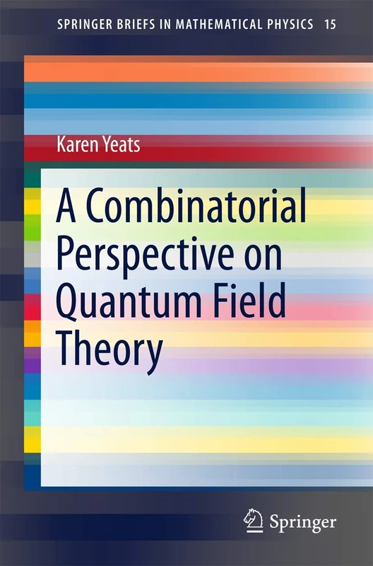 A Combinatorial Perspective on Quantum Field Theory: 15 (SpringerBriefs in Mathematical Physics, 15)
