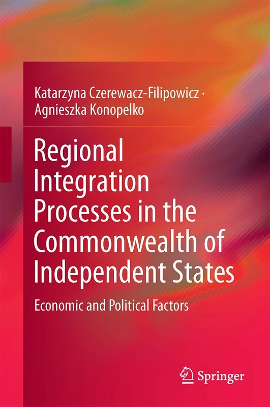 Regional Integration Processes in the Commonwealth of Independent States: Economic and Political Factors