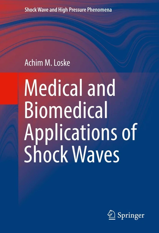 Medical and Biomedical Applications of Shock Waves (Shock Wave and High Pressure Phenomena)