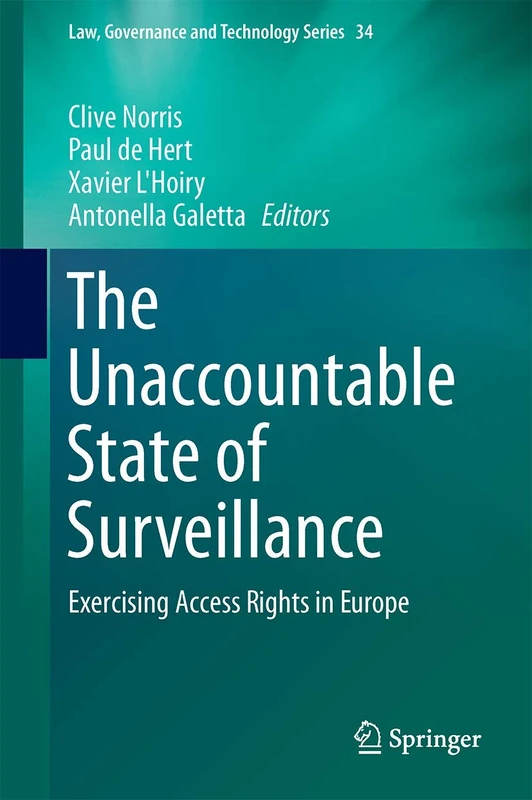 The Unaccountable State of Surveillance: Exercising Access Rights in Europe: 34 (Law, Governance and Technology Series, 34)