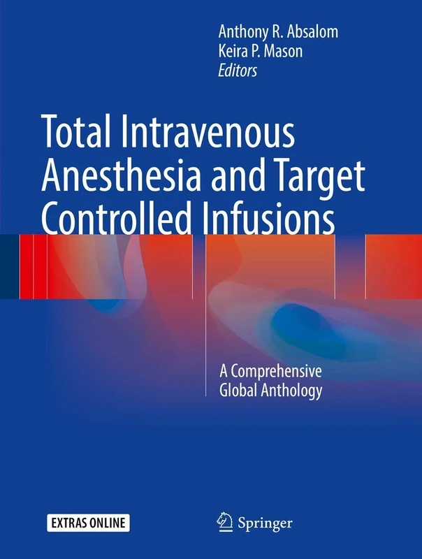 Total Intravenous Anesthesia and Target Controlled Infusions: A Comprehensive Global Anthology - Image 1