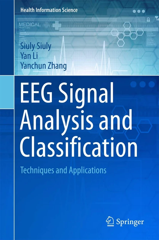 EEG Signal Analysis and Classification: Techniques and Applications (Health Information Science)