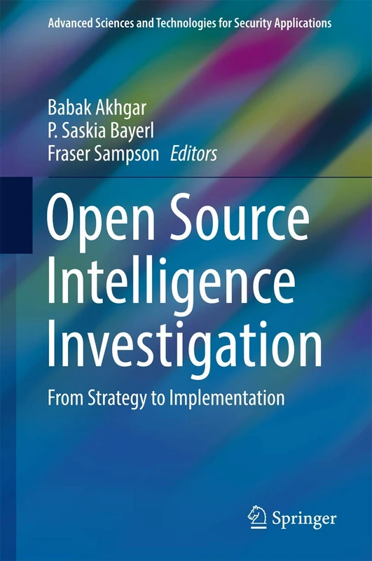 Open Source Intelligence Investigation: From Strategy to Implementation (Advanced Sciences and Technologies for Security Applications) - Image 1