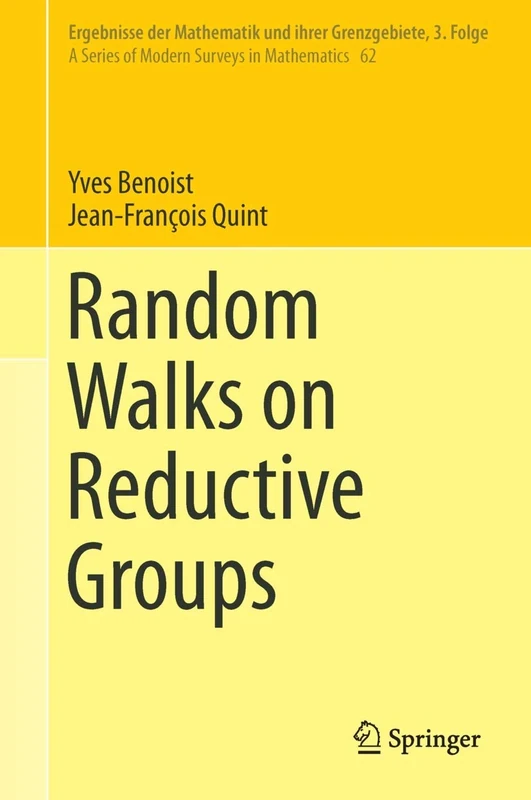 Random Walks on Reductive Groups: 62 (Ergebnisse der Mathematik und ihrer Grenzgebiete. 3. Folge / A Series of Modern Surveys in Mathematics, 62)