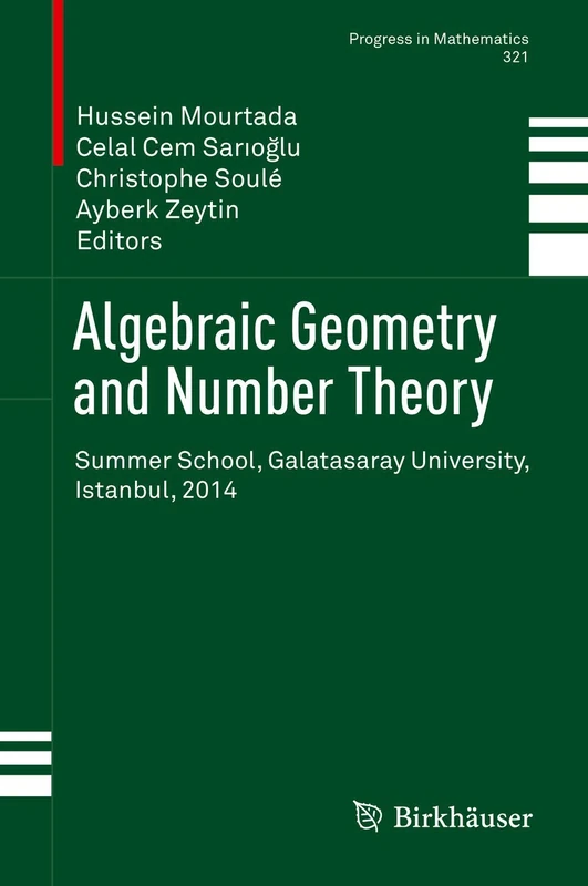 Algebraic Geometry and Number Theory: Summer School, Galatasaray University, Istanbul, 2014: 321 (Progress in Mathematics, 321)