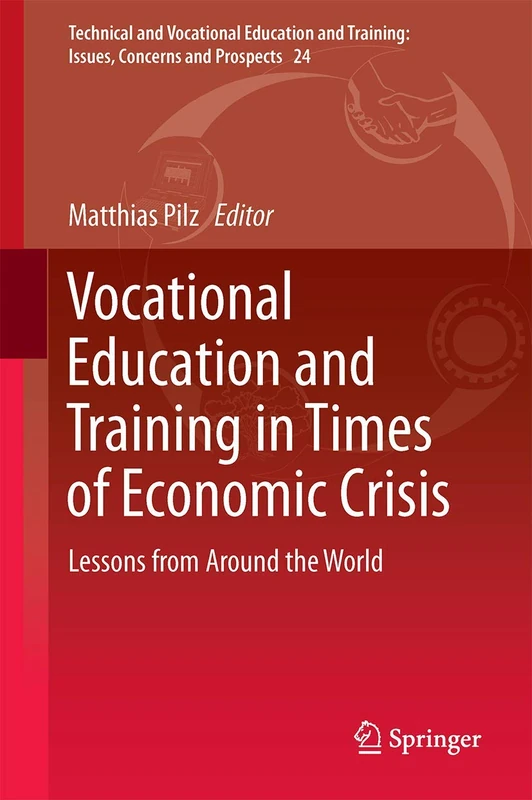 Vocational Education and Training in Times of Economic Crisis: Lessons from Around the World: 24 (Technical and Vocational Education and Training: Issues, Concerns and Prospects, 24)
