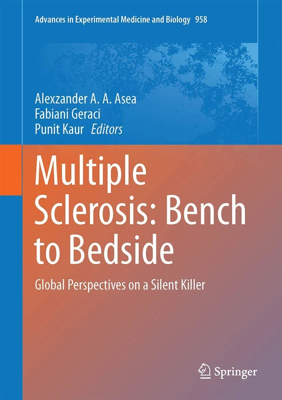 Multiple Sclerosis: Bench to Bedside: Global Perspectives on a Silent Killer: 958 (Advances in Experimental Medicine and Biology, 958)