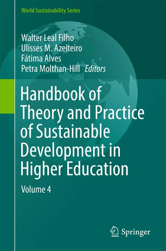 Handbook of Theory and Practice of Sustainable Development in Higher Education: Volume 4 (World Sustainability Series)