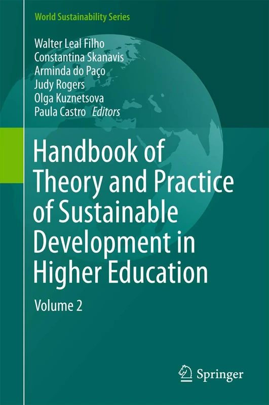 Handbook of Theory and Practice of Sustainable Development in Higher Education: Volume 2 (World Sustainability Series)