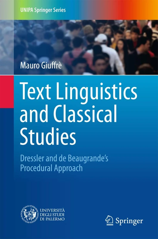 Text Linguistics and Classical Studies: Dressler and De Beaugrande’s Procedural Approach (UNIPA Springer Series)