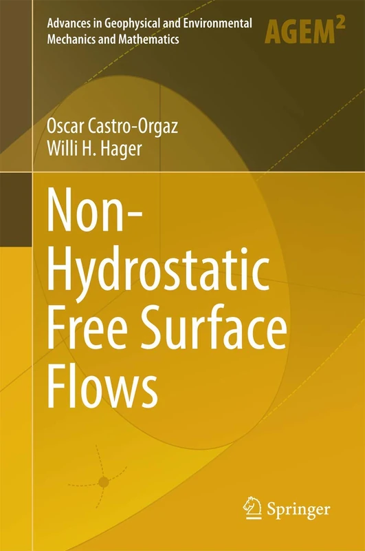 Non-Hydrostatic Free Surface Flows (Advances in Geophysical and Environmental Mechanics and Mathematics)
