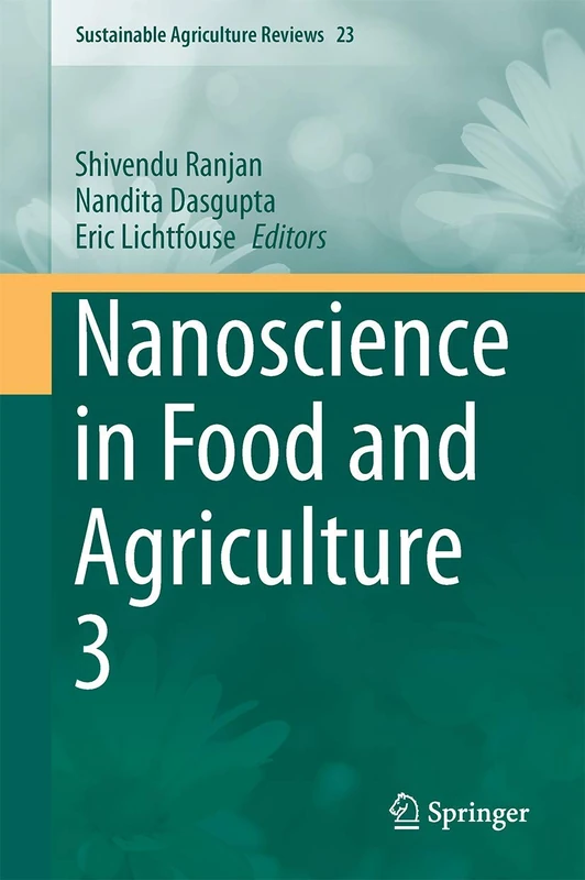 Nanoscience in Food and Agriculture 3: 23 (Sustainable Agriculture Reviews, 23)