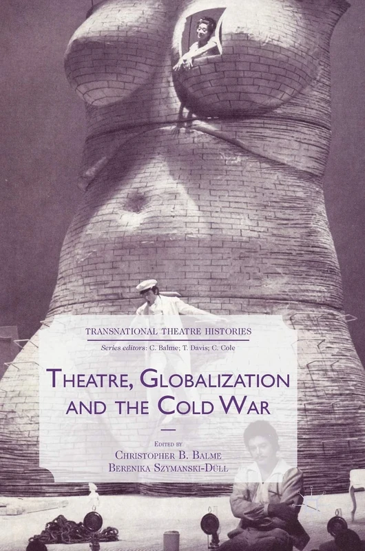 Theatre, Globalization and the Cold War (Transnational Theatre Histories)