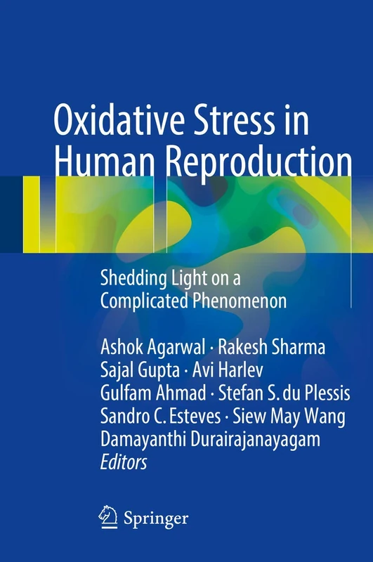 Oxidative Stress in Human Reproduction: Shedding Light on a Complicated Phenomenon (Springerbriefs in Reproductive Biology)