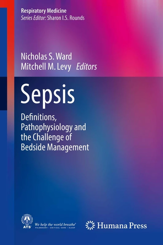 Sepsis: Definitions, Pathophysiology and the Challenge of Bedside Management (Respiratory Medicine)