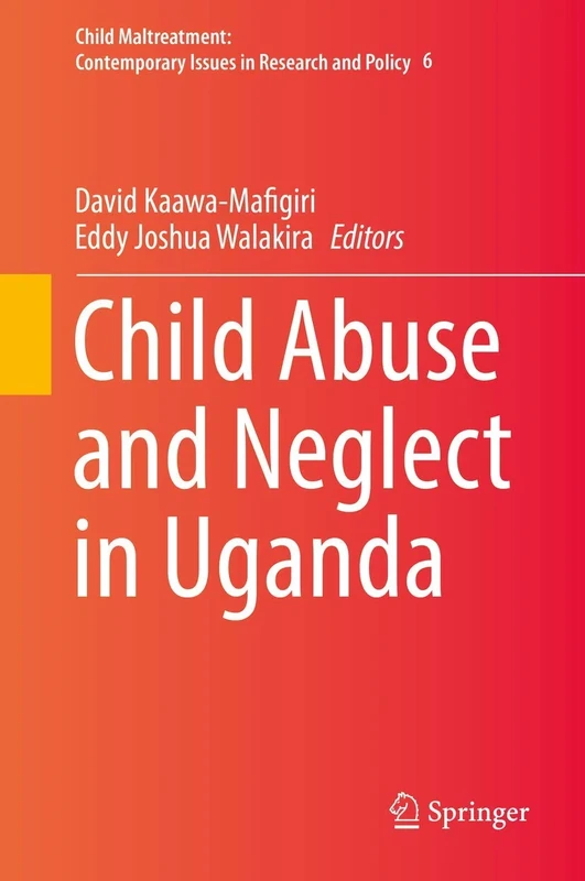 Child Abuse and Neglect in Uganda: 6 (Child Maltreatment, 6)