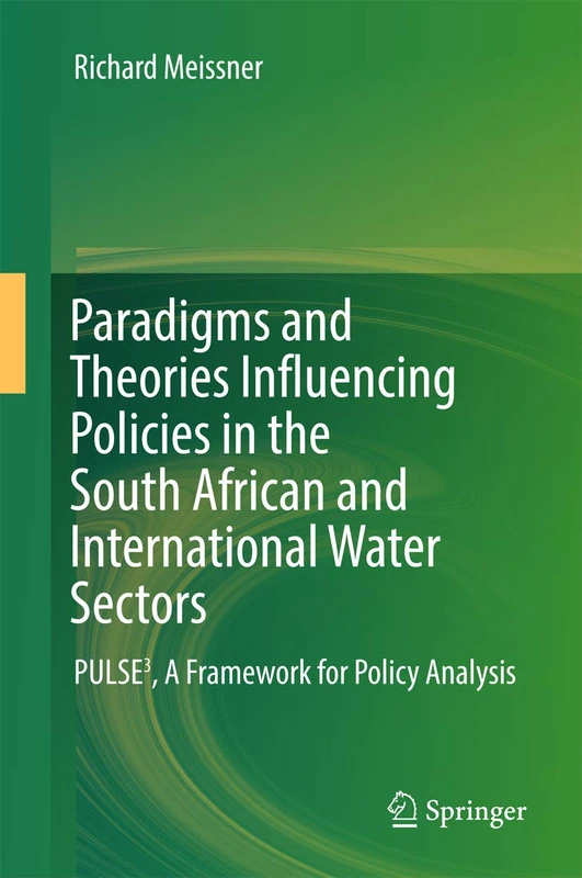 Paradigms and Theories Influencing Policies in the South African and International Water Sectors: PULSE³, A Framework for Policy Analysis