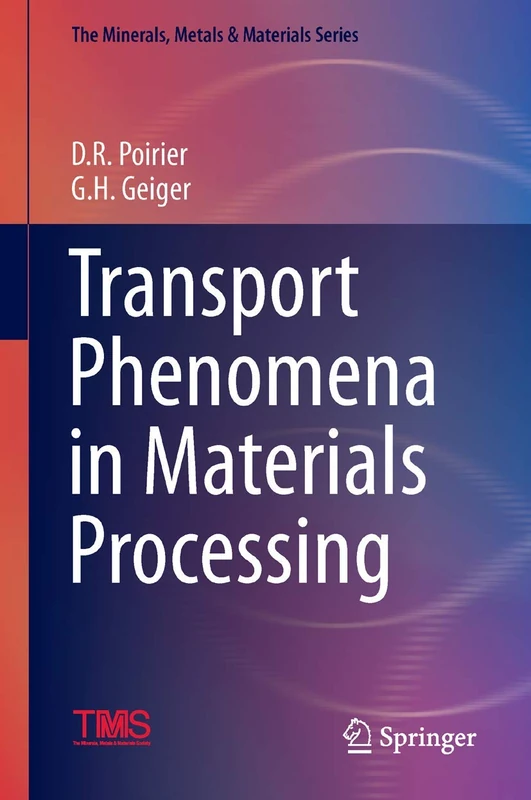 Transport Phenomena in Materials Processing (The Minerals, Metals & Materials Series)