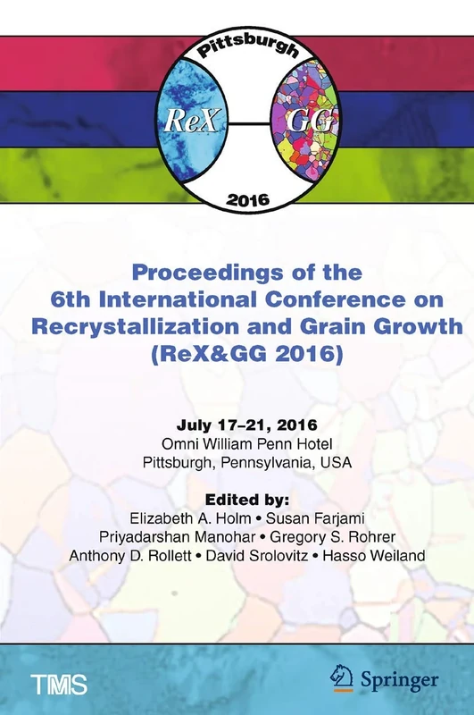 Proceedings of the 6th International Conference on Recrystallization and Grain Growth (ReX&GG 2016) (The Minerals, Metals & Materials Series)