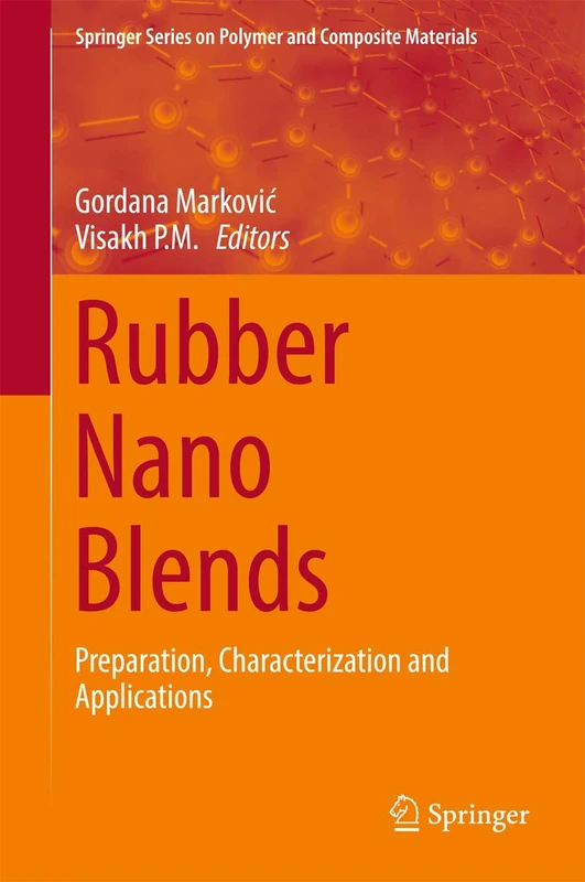 Rubber Nano Blends: Preparation, Characterization and Applications (Springer Series on Polymer and Composite Materials)