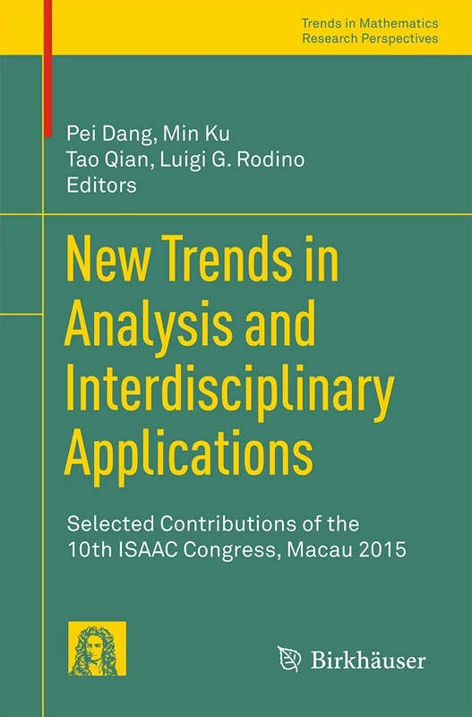 New Trends in Analysis and Interdisciplinary Applications: Selected Contributions of the 10th ISAAC Congress, Macau 2015 (Trends in Mathematics)