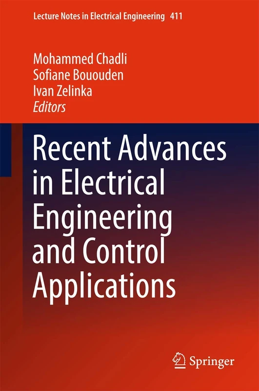 Recent Advances in Electrical Engineering and Control Applications: 411 (Lecture Notes in Electrical Engineering, 411)