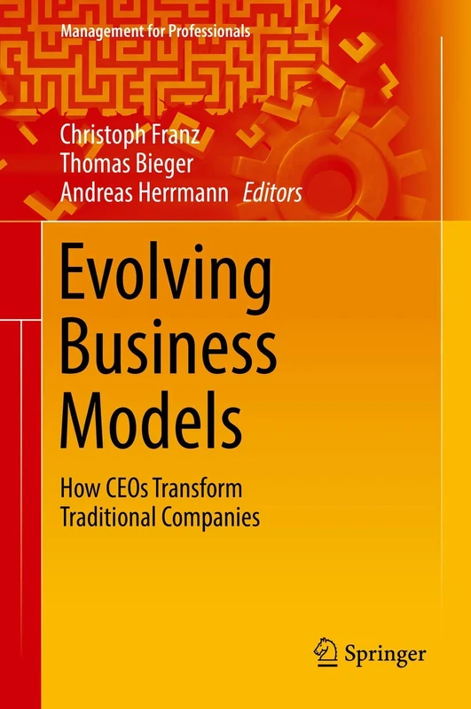 Evolving Business Models: How CEOs Transform Traditional Companies (Management for Professionals)
