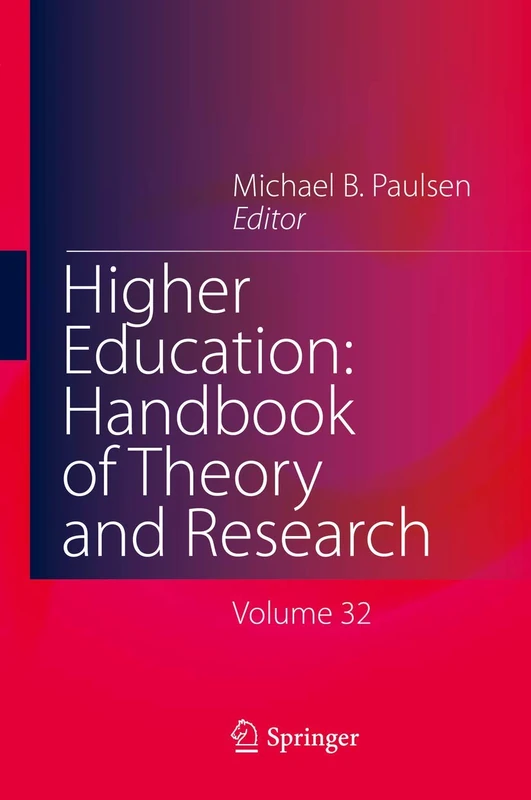 Higher Education: Handbook of Theory and Research: Published under the Sponsorship of the Association for Institutional Research (AIR) and the Association for the Study of Higher Education (ASHE): 32