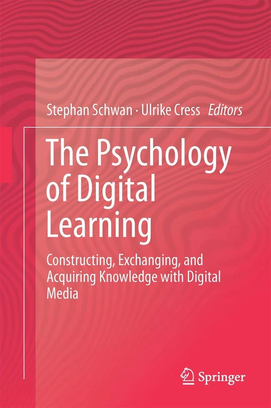 The Psychology of Digital Learning: Constructing, Exchanging, and Acquiring Knowledge with Digital Media