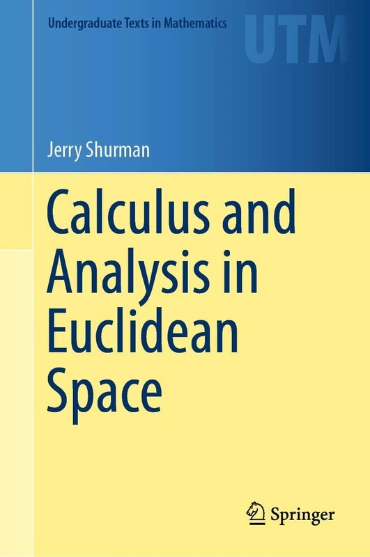Calculus and Analysis in Euclidean Space: A First Course (Undergraduate Texts in Mathematics)