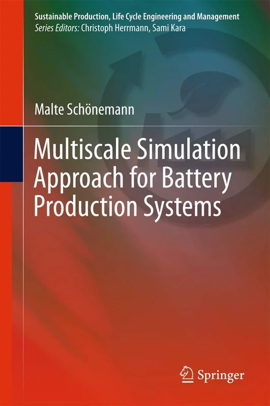 Multiscale Simulation Approach for Battery Production Systems (Sustainable Production, Life Cycle Engineering and Management)
