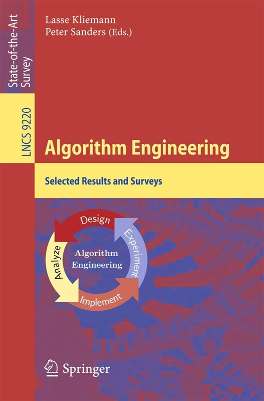 Algorithm Engineering: Selected Results and Surveys: 9220 (Lecture Notes in Computer Science, 9220)