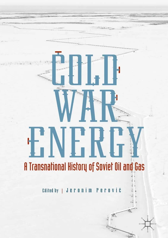 Cold War Energy: A Transnational History of Soviet Oil and Gas