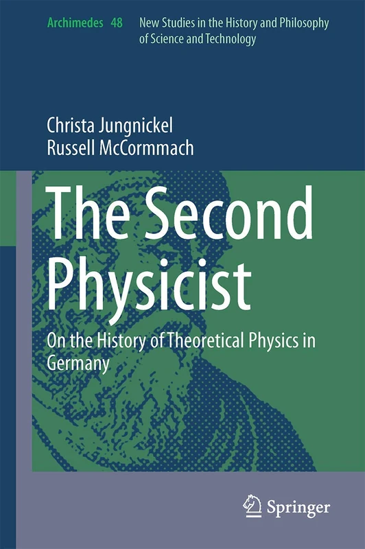 The Second Physicist: On the History of Theoretical Physics in Germany: 48 (Archimedes, 48)