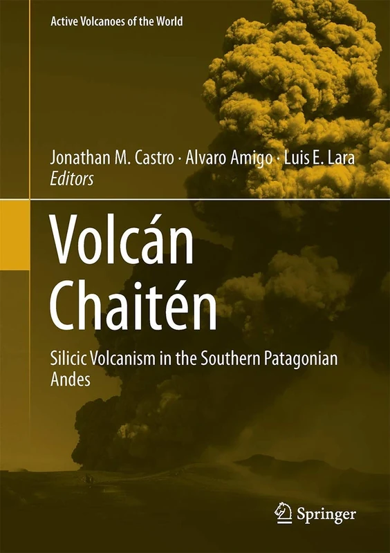 Volcán Chaitén: Silicic Volcanism in the Southern Patagonian Andes (Active Volcanoes of the World)