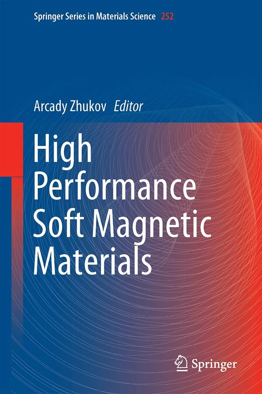 High Performance Soft Magnetic Materials: 252 (Springer Series in Materials Science, 252)