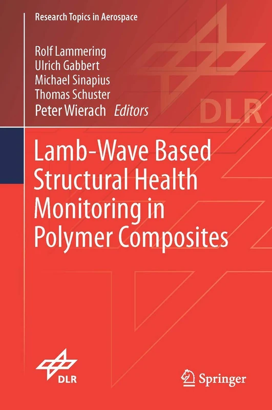 Lamb-Wave Based Structural Health Monitoring in Polymer Composites (Research Topics in Aerospace)