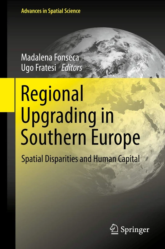 Regional Upgrading in Southern Europe: Spatial Disparities and Human Capital (Advances in Spatial Science)