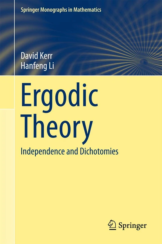 Ergodic Theory: Independence and Dichotomies (Springer Monographs in Mathematics)