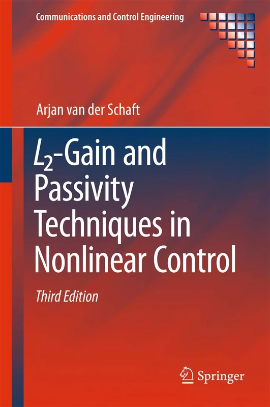 L2-Gain and Passivity Techniques in Nonlinear Control (Communications and Control Engineering)