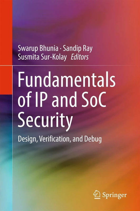 Fundamentals of IP and SoC Security: Design, Verification, and Debug