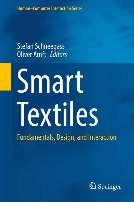 Smart Textiles: Fundamentals, Design, and Interaction (Human–Computer Interaction Series)