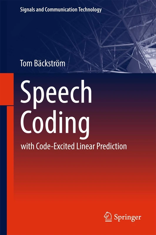 Speech Coding: with Code-Excited Linear Prediction (Signals and Communication Technology)