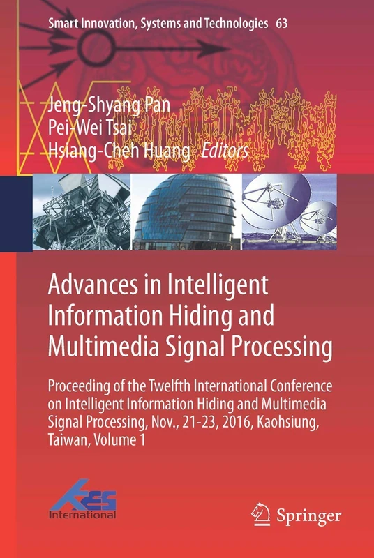 Advances in Intelligent Information Hiding and Multimedia Signal Processing: Proceeding of the Twelfth International Conference on Intelligent ... Innovation, Systems and Technologies, 63)