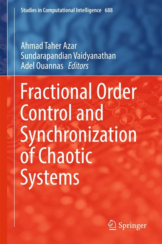 Fractional Order Control and Synchronization of Chaotic Systems: 688 (Studies in Computational Intelligence, 688)